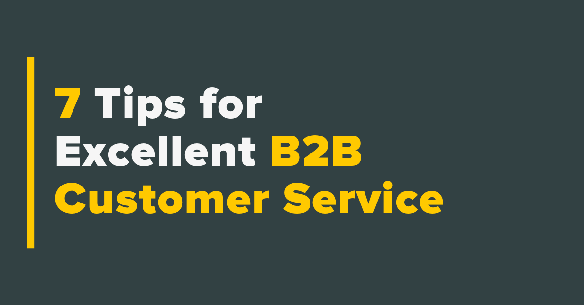 7 Tips for Excellent B2B Customer Service